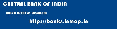 CENTRAL BANK OF INDIA  BIHAR ROHTAS SASARAM   banks information 